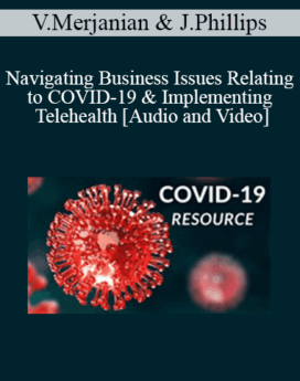 Vic Merjanian, Justine Phillips - Navigating Business Issues Relating to COVID-19 & Implementing Telehealth