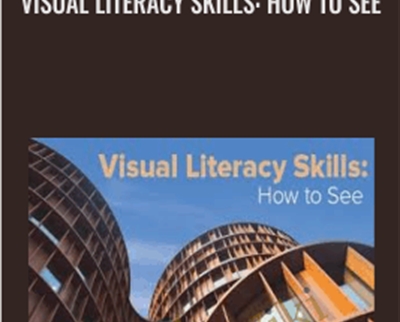 Visual Literacy Skills: How to See - Carrie Patterson