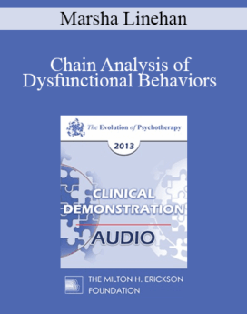 [Audio] EP13 Clinical Demonstration 05 - Chain Analysis of Dysfunctional Behaviors - Marsha Linehan, PhD