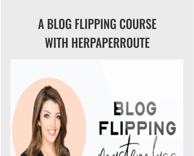A Blog Flipping Course With HerPaperRoute - Chelsea Clarke