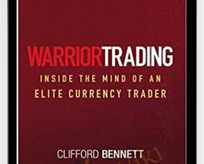Warrior Trading Inside The Mind Of An Elite Currency Trader – Clifford Bennett