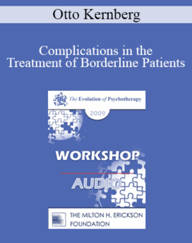 [Audio] EP09 Workshop 25 - Complications in the Treatment of Borderline Patients - Otto Kernberg, MD