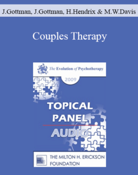 [Audio] EP09 Topical Panel 06 - Couples Therapy - John Gottman, Julie Gottman, Harville Hendrix, and Michele Weiner-Davis