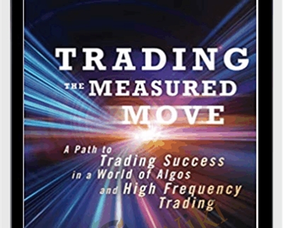 Trading the Measured Move: A Path to Trading Success in a World of Algos and High Frequency Trading – David Halsey