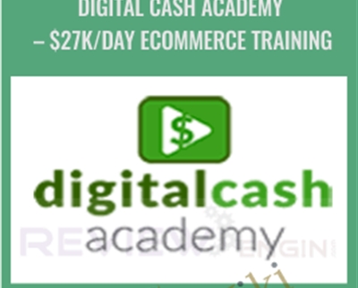 $27k/Day eCommerce Training - Digital Cash Academy