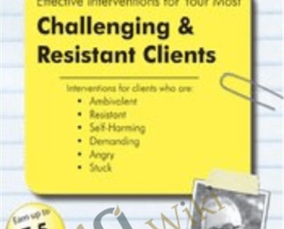 Unstuck: Effective Interventions for Your Most Challenging & Resistant Clients - Bill O'Hanlon
