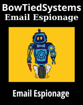 Email Espionage By BowTiedSystems