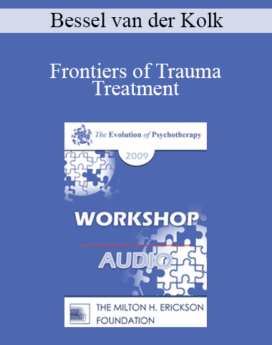 [Audio] EP09 Workshop 31 - Frontiers of Trauma Treatment - Bessel van der Kolk, MD