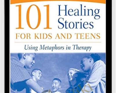 101 Healing Stories For Kids And Teens - Using Metaphors in Therapy - George W. Burns