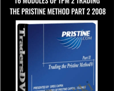 16 Modules of TPM 2 Trading The Pristine Method Part 2 2008 - Greg Capra & Paul Lange