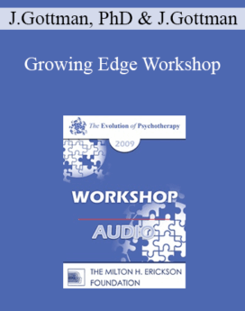 [Audio] EP09 Workshop 22 - Growing Edge Workshop: A Couples’ Group Approach to the Treatment of Low-Level Situational Domestic Violence - John Gottman, PhD and Julie Gottman, PhD
