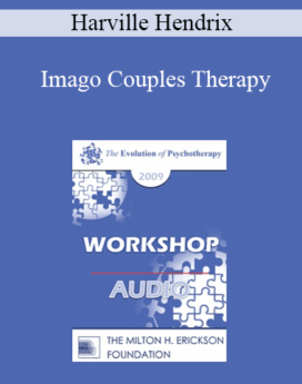 [Audio] EP09 Workshop 09 - Imago Couples Therapy - Harville Hendrix, PhD