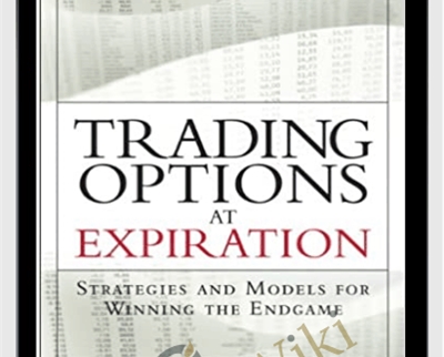 Trading Options At Expiration-Strategies And Models For Winning The Endgame – Jeff Augen