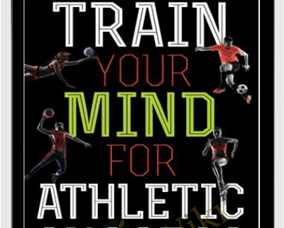 Train Your Mind for Athletic Success - Mental Preparation to Achieve Your Sports Goals - Jim Taylor