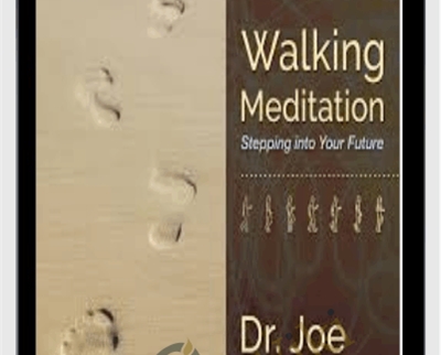 Walking Meditation Stepping into Your Future - Joe Dispenza