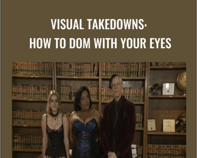 Visual Takedowns: How to Dom with Your Eyes - KinkUniversity