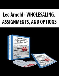 [Download Now] Lee Arnold – WHOLESALING, ASSIGNMENTS, AND OPTIONS