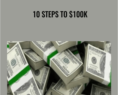 10 Steps to $100k – Lee Kenny