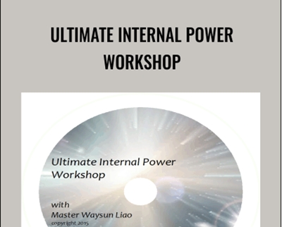Ultimate Internal Power Workshop - Master Waysun Liao