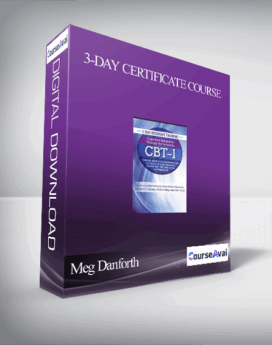 3-Day Certificate Course: Cognitive Behavioral Therapy for Insomnia (CBT-I): Evidence-based Insomnia Interventions for Trauma. Anxiety. Depression. Chronic Pain. TBI. Sleep Apnea and Nightmares - Meg Danforth . Colleen E. Carney