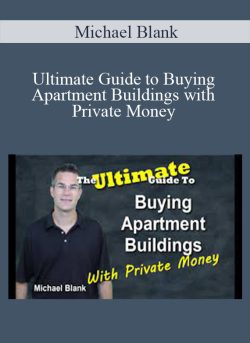 Ultimate Guide to Buying Apartment Buildings with Private Money – Michael Blank