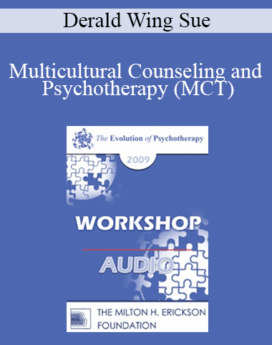 [Audio] EP09 Workshop 24 - Multicultural Counseling and Psychotherapy (MCT) - Derald Wing Sue, PhD