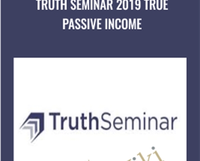 Truth Seminar 2019 True Passive Income