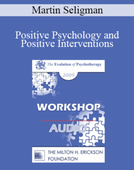 [Audio] EP09 Workshop 35 - Positive Psychology and Positive Interventions - Martin Seligman, PhD