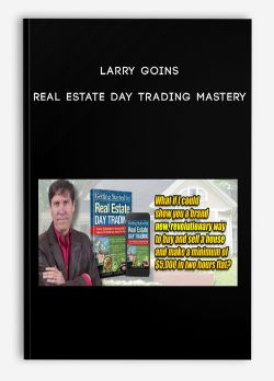 [Download Now] Larry Goins – Real Estate Day Trading Mastery