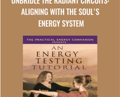 Unbridle the Radiant Circuits: Aligning with the Soul's Energy System - Sara Allen