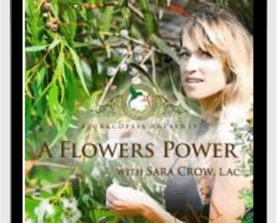 A Flower's Power A Course In Flower Essences - Sara Crow