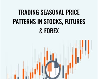 Trading Seasonal Price Patterns in Stocks, Futures & Forex – Scott Brown