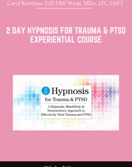 2 Day Hypnosis for Trauma & PTSD Experiential Course - Carol Kershaw, EdD |  Bill Wade, MDiv, LPC, LMFT