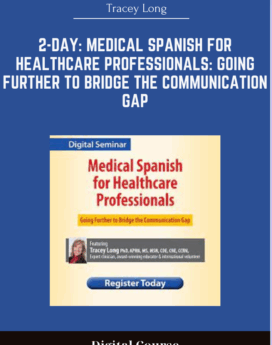 2-Day: Medical Spanish for Healthcare Professionals: Going Further to Bridge the Communication Gap - Tracey Long