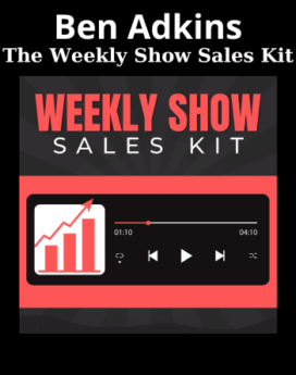 The Weekly Show Sales Kit By Ben Adkins