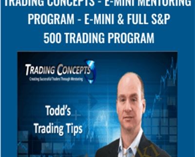 Trading Concepts - E-Mini Mentoring Program - E-Mini & Full S&P 500 Trading Program- Todd Mitchell