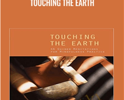 Touching the Earth - Thich Nhat Hanh