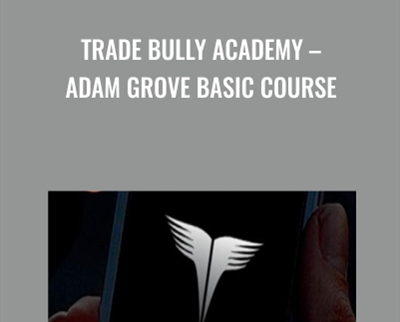 Trade Bully Academy – Adam Grove Basic Course