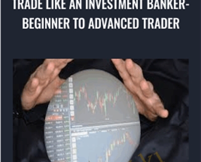Trade like an Investment Banker- Beginner to Advanced Trader - Udemy