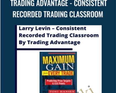 Trading Advantage - Consistent Recorded Trading Classroom - Larry Levin