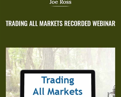 Trading All Markets Recorded Webinar – Joe Ross