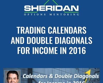Trading Calendars and Double Diagonals for Income in 2016 - Dan Sheridan