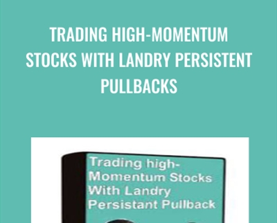Trading High-Momentum Stocks With Landry Persistent Pullbacks - Dave Landry