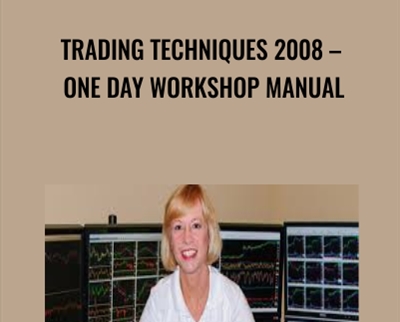 Trading Techniques 2008 – One Day Workshop Manual - Linda Raschke