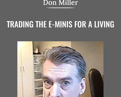 Trading The E-Minis for a Living - Don Miller