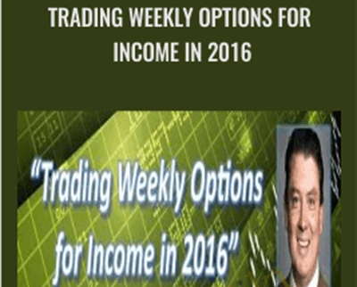 Trading Weekly Options for Income in 2016