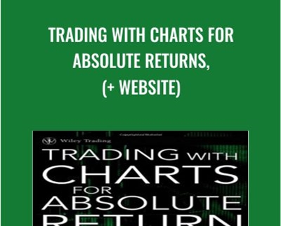 Trading With Charts for Absolute Returns, (+ Website) - Robert Fischer