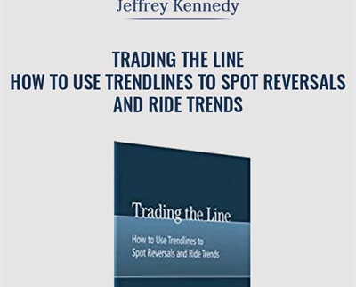 Trading the Line - How to Use Trendlines to Spot Reversals and Ride Trends - Jeffrey Kennedy