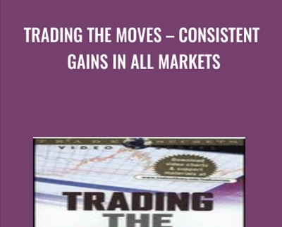 Trading the Moves – Consistent Gains in All Markets - Ed Downs