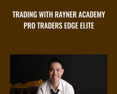 Trading with Rayner Academy Pro Traders Edge Elite - Rayner Teo